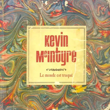 Le monde est truqué by Kevin McIntyre - album cover