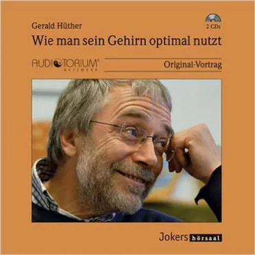 Wie man sein Gehirn optimal nutzt by Gerald Hüther - album cover