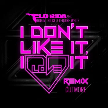 I Don’t Like It, I Love It (Cutmore remix)