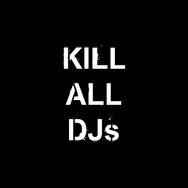 Kill All DJs