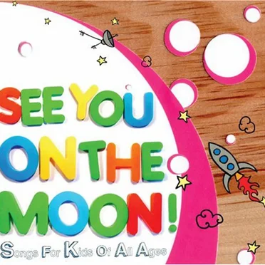 See You on the Moon! Songs for Kids of All Ages by Various Artists - album cover