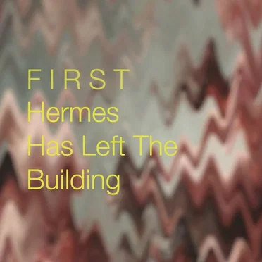 Hermes Has Left The Building by First - album cover