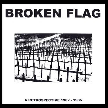 Broken Flag: A Retrospective 1982 - 1985 by Various Artists - album cover