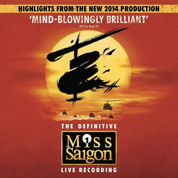 The Definitive Miss Saigon Live Recording (Highlights from the New 2014 Production)