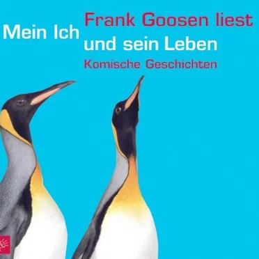Mein ich und sein Leben: Komische Geschichten by Frank Goosen - album cover