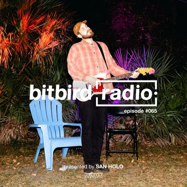 San Holo Presents: bitbird Radio #065