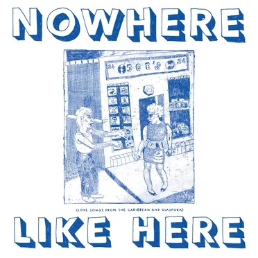 Nowhere Like Here (Love Songs From the Caribbean And Diaspora) by Various Artists - album cover
