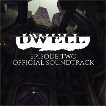 DWELL Episode 2 : The Sunken City OST