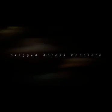 Dragged Across Concrete