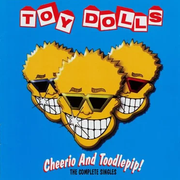 Cheerio and Toodlepip! The Complete Singles