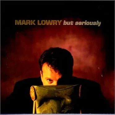 But Seriously by Mark Lowry - album cover