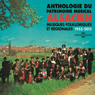 Anthologie du patrimoine musical alsacien : Musiques folkloriques et régionales 1953–2015 by Various Artists - album cover