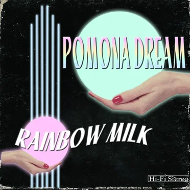 Rainbow Milk by Pomona Dream - album cover