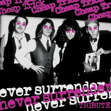 Never Surrender: A Tribute to Cheap Trick by Various Artists - album cover