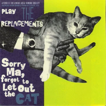 Sorry Ma, Forgot to Let Out the Cat: Seventeen Bands From Athens, Ga. Play The Replacements by Various Artists - album cover