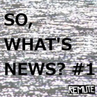 So, What's News? #1