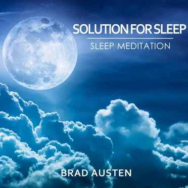 Solution for Sleep: Sleep Meditation by Brad Austen - album cover