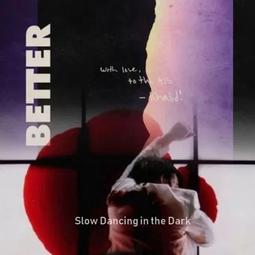 Better Slow Dancing in the Dark (Khalid vs. Joji)