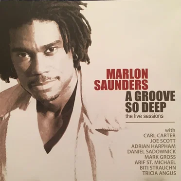 A Groove So Deep: The Live Sessions by Marlon Saunders - album cover