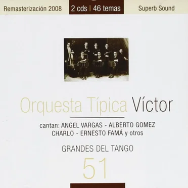 Orquesta Típica Victor Cantan: Angel Vargas, Alberto Gómez, Charlo, Ernesto Famá – Grandes Del Tango 51