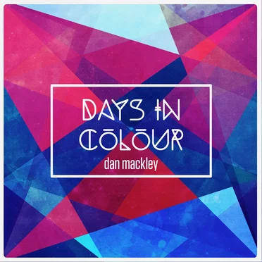 Days in Colour by Dan Mackley - album cover