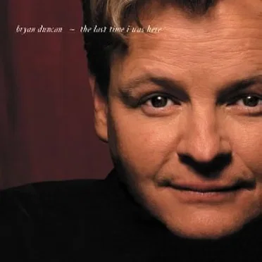 The Last Time I Was Here by Bryan Duncan - album cover