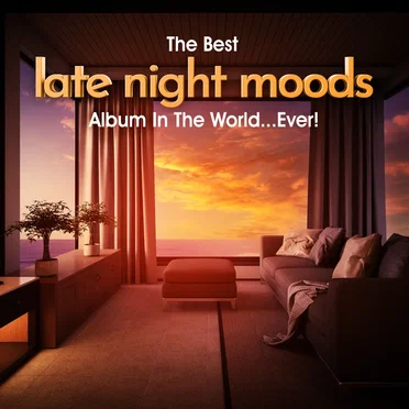 The Best Late Night Moods Album in the World… Ever! by Various Artists - album cover