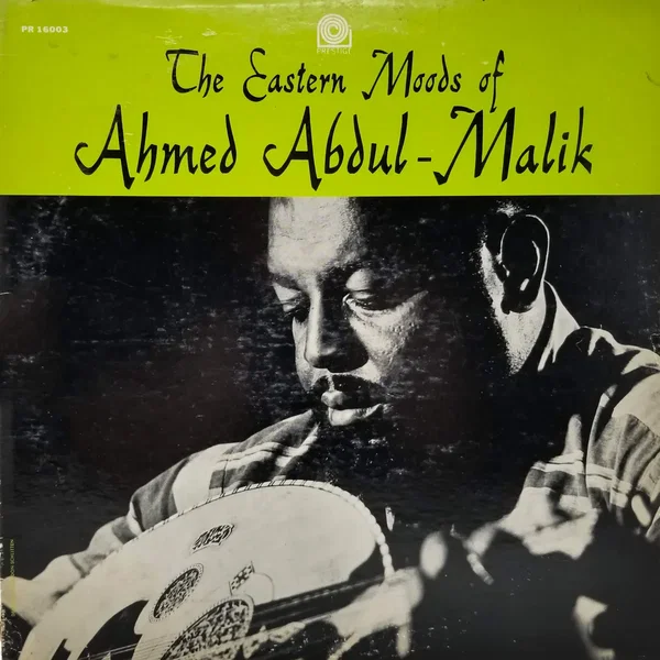 The Eastern Moods of Ahmed Abdul‐Malik