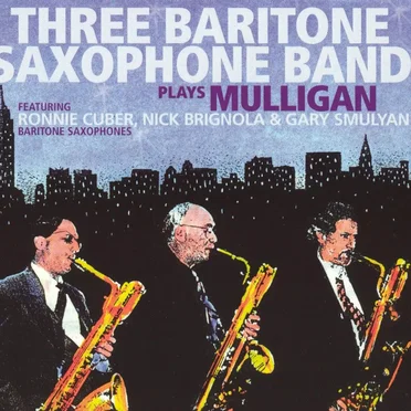 Three Baritone Saxophone Band by Three Baritone Saxophone Band - album cover