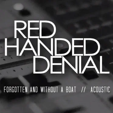 Forgotten and Without a Boat by Red Handed Denial - album cover