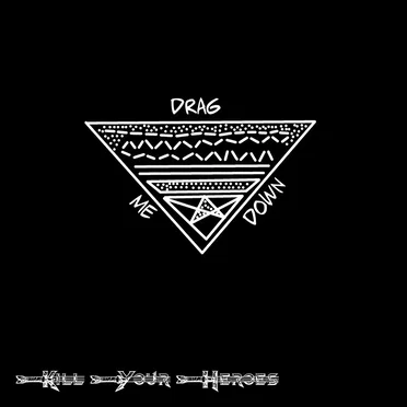 Kill Your Heroes
