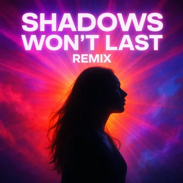 Shadows won’t last - Remix Album