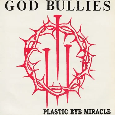Plastic Eye Miracle by God Bullies - album cover