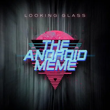 Looking Glass by The Android Meme - album cover