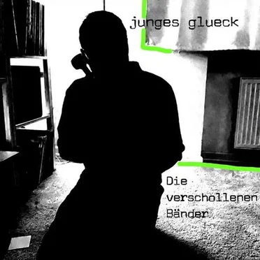 Die verschollenen Bänder by Junges Glueck - album cover