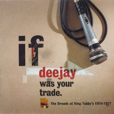 If Deejay Was Your Trade: The Dreads at King Tubby's 1974-1977 by Various Artists - album cover