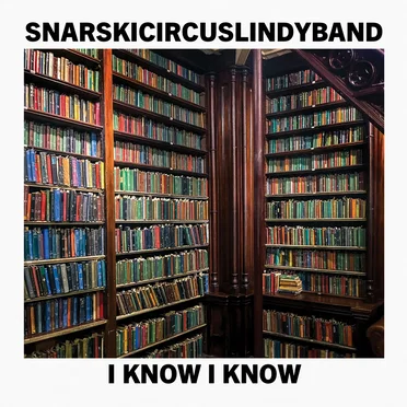 I Know I Know by SnarskiCircusLindyBand - album cover