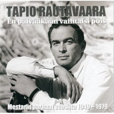 En päivääkään vaihtaisi pois: Mestarin parhaat vuosilta 1949-1979