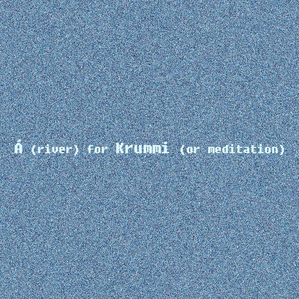 Á (river) for Krummi (or meditation)