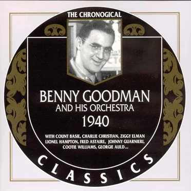 The Chronological Classics: Benny Goodman and His Orchestra 1940