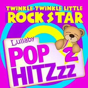 Lullaby Pop HitZzz 2 by Twinkle Twinkle Little Rock Star - album cover
