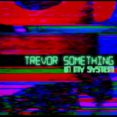In My System by Trevor Something - album cover