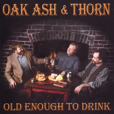 Old Enough to Drink by Oak, Ash & Thorn - album cover