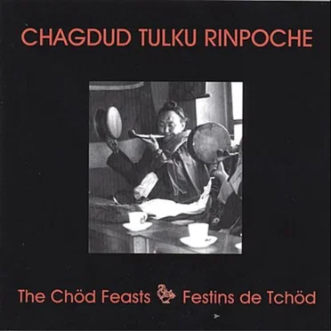 The Chöd Feasts by Chagdud Tulku Rinpoche - album cover