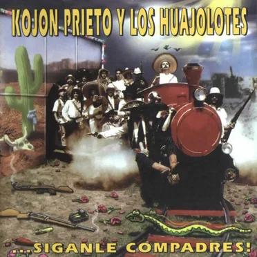 Síganle Compadres! by Kojón Prieto y los Huajolotes - album cover