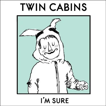 I'm Sure by Twin Cabins - album cover