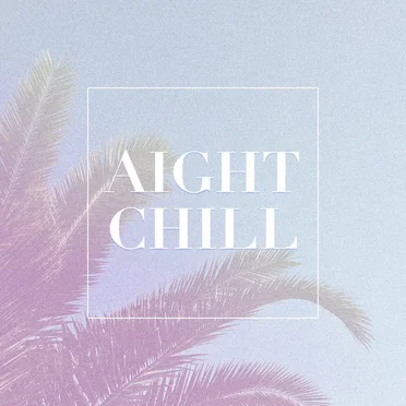 Aight Chill