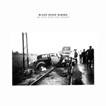 We Have Been Here Before by Black Space Riders - album cover