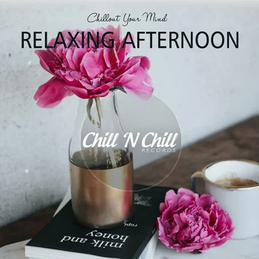 Relaxing Afternoon: Chillout Your Mind by Various Artists - album cover