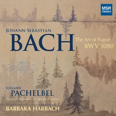 Bach: The Art of Fugue, BWV 1080 / Pachelbel: Canon and Organ Music